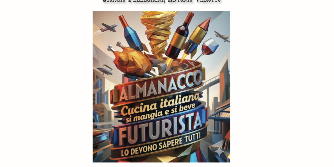Futurismo e Cucina. Storia di un binomio perfetto nato nel 1909.